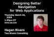 A Preview to Designing Better Navigation for Web Applications by Hagan Rivers