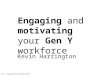 Engaging and Motivating Generation Y