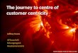 A Journey to the Centre of Customer-centricity' - Jeff Evans