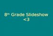 8th Grade Slideshow