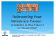 Reinventing Your Veterinary Career: Is Industry in Your Future (or Should It Be)?