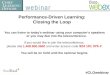 Performance-Driven Learning: Closing the Loop