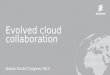 Evolved Cloud Collaboration Presentation at MWC14 by Ericsson Research