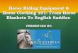 Horse Riding Equipment & Horse Clothing 101: From Horse Blankets To English Saddles