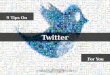 9 Tips On Twitter For You