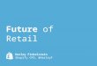 WHY THE NEXT 5 YEARS WILL BE MORE EXCITING FOR RETAIL THAN THE PREVIOUS 150