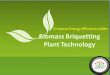 Enhance Energy Efficiency with Biomass Briquetting Plant Technology