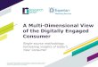 A Multi-Dimensional View of the Digitally Engaged Consumer