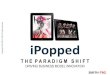 iPopped, The Paradigm Shift Driving Business Model Innovation by Richard D Smith, SMITH-TRG, media thought leader