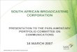 SOUTH AFRICAN BROADCASTING CORPORATION PRESENTATION TO THE 