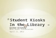Student kiosks in the library – guided autonomy