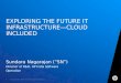 Apache Hadoop India Summit 2011 Keynote talk "Exploring the Future IT Infrastructure - Cloud Included" by Sundara Nagarajan
