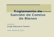 Reglamento de Sanción de Comiso de Bienes Expositor : Jorge Bejarano Tuesta Lima, febrero de 2012