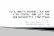 Full mouth rehabilitation with dental implant for periodontitis condition