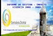 INFORME DE GESTION – IMPACTO VIGENCIA 2008 - 2009 A la Vanguardia del Control Fiscal Participativo