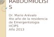 RABDOMIOLISIS Dr. Mario Arévalo 4to año de la residencia de Emergentologia HCIPS Año 2013