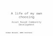 A life of my own choosing, health through the lens of abcd