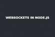 Websockets in Node.js - Making them reliable and scalable