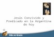 Restevez@domingo.org.ar1 Jesús Convivido y Predicado en la Argentina de hoy
