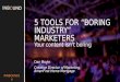5 Tools for Boring Industry Marketers Dan Moyle at INBOUND14