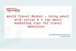 World Travel Market – Using email with social & 5 top email marketing tips for travel marketers