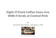 Howard Davidson Arlington MA - Eight O’Clock Coffee Goes Live With Friends at Central Perk