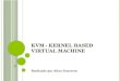 KVM  Kernel Based Virtual Machine