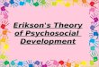 Erikson's theory of psychosocial