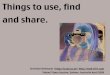 Things to use, find and share