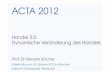ACTA 2012: Handel 3.0: Dynamische Veränderung des Handels von Renate Köcher