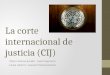 La corte internacional de justicia (CIJ) Maria Jimena jurado : Jueza Suprema Laura Latorre : Asesora Parlamentaria