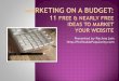Marketing on a Budget: 11 Free and Nearly Free Ideas for Promoting Your Business