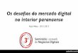 Os Desafios do Mercado Digital no Interior Paranaense - Seminário Locaweb de Negócios Digitais - Londrina