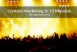 Content Marketing in 15 Minutes