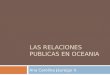 LAS RELACIONES PUBLICAS EN OCEANIA Ana Carolina Jáuregui V