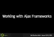 Working With Ajax Frameworks