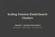 Scaling Massive Elasticsearch Clusters