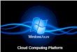 Windows Azure - A Cloud Computing Platform