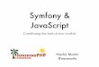 Symfony & Javascript. Combining the best of two worlds