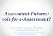 Assessment Futures: The Role for e-Assessment?
