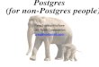 Postgres for MySQL (and other database) people