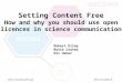 SCC 2014 - Setting content free: How and why you should use open licences in science communication