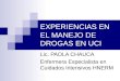 EXPERIENCIAS EN EL MANEJO DE DROGAS EN UCI Lic. PAOLA CHAUCA Enfermera Especialista en Cuidados Intensivos HNERM