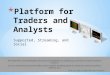 Platform for traders and analysts