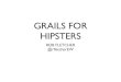 Grails for hipsters