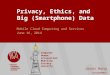Privacy, Ethics, and Big (Smartphone) Data, at Mobisys 2014