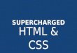 Supercharged HTML & CSS