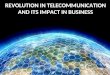 Revolution in telecommunication and its impact in business