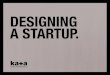 Designing a startup