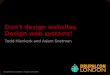 Don't Design Websites. Design Web SYSTEMS! (DrupalCon London 2011)